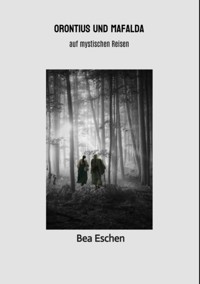 Orontius und Mafalda - Bea Eschen - E-Book
