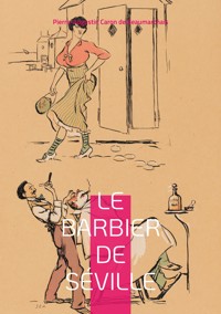 Le Barbier de Séville - Pierre Augustin Caron de Beaumarchais - E-Book