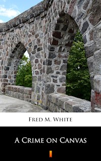 A Crime on Canvas - Fred M. White - E-Book