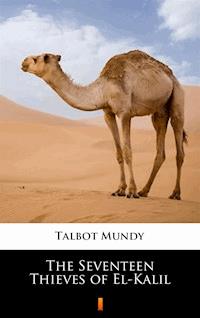 The Seventeen Thieves of El-Kalil - Talbot Mundy - E-Book