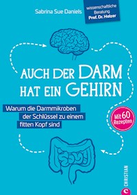 Auch der Darm hat ein Gehirn - Sabrina Sue Daniels - E-Book