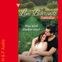 Was wird stärker sein? - Leni Behrendt Bestseller, Band 61 (ungekürzt) - Leni Behrendt - Hörbuch