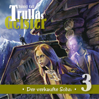 Trullas Geister, Folge 3: Der verkaufte Sohn - Daniel Call - Hörbuch