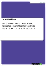 Der Wirksamkeitsnachweis in der modernen Psychotherapieforschung. Chancen und Grenzen für die Praxis - Hans-Udo Richarz - E-Book