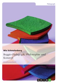Reggio-Pädagogik. Philosophie und Konzept - Mia Schmalenberg - E-Book