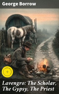 Lavengro: The Scholar, The Gypsy, The Priest - George Borrow - E-Book