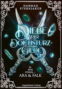 Diebe der Dolchsturzgilde - Hannah Sternjakob - E-Book