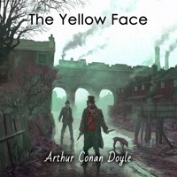 The Yellow Face - Arthur Conan Doyle - Hörbuch