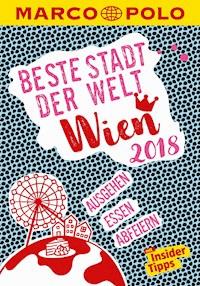 MARCO POLO Beste Stadt der Welt - Wien 2018 (MARCO POLO Cityguides) - Wolfgang Rößler - E-Book