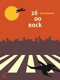 zé do rock: ain lesebuch - Zé do Rock - kostenlos E-Book