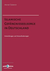 Islamische Gefängnisseelsorge in Deutschland - Ahmet Özdemir - E-Book