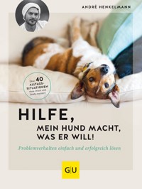 Hilfe, mein Hund macht, was er will! - André Henkelmann - E-Book