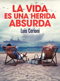 La vida es una herida absurda - Luis Cerioni - E-Book