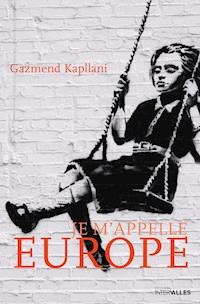 Je m'appelle Europe - Gazmend Kapllani - E-Book