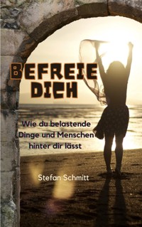 Befreie dich - Stefan Schmitt - E-Book