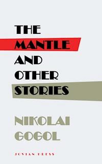 The Mantle and Other Stories - Nikolái Gógol - E-Book