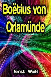 Boëtius von Orlamünde - Ernst Weiß - E-Book