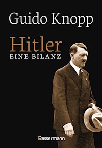 Hitler - Eine Bilanz: Der Spiegel-Bestseller als Sonderausgabe. Fundiert, informativ und spannend erzählt - Guido Knopp - E-Book