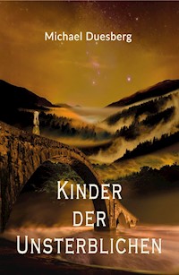 KINDER DER UNSTERBLICHEN - Michael Duesberg - E-Book