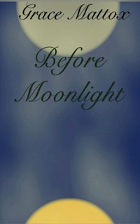 Before Moonlight - Grace Mattox - E-Book