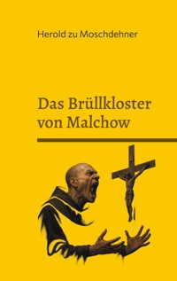 Das Brüllkloster von Malchow - Herold zu Moschdehner - E-Book
