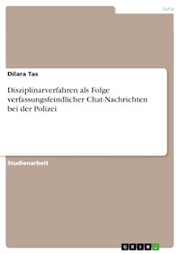Disziplinarverfahren als Folge verfassungsfeindlicher Chat-Nachrichten bei der Polizei - Dilara Tas - E-Book
