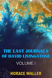 The Last Journals of David Livingstone (Annotated & Illustrated) - David Livingstone - E-Book