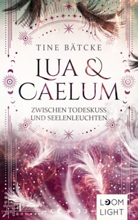 Lua und Caelum 3: Zwischen Todeskuss und Seelenleuchten - Tine Bätcke - E-Book