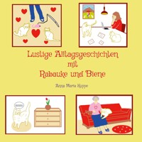 Lustige Alltagsgeschichten mit Rabauke und Biene - Anna Maria Kuppe - E-Book