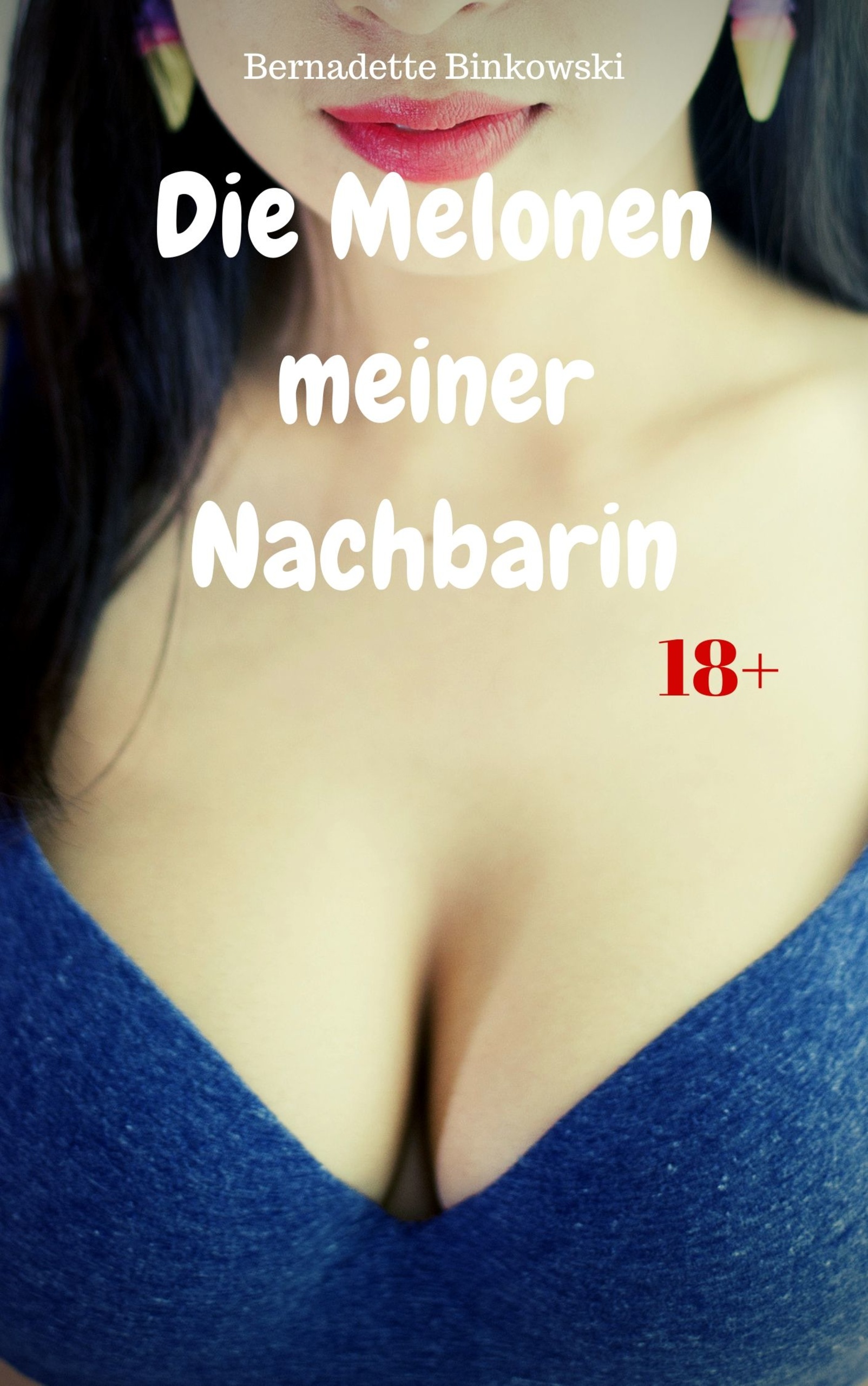 Die Melonen meiner Nachbarin - Bernadette Binkowski - E-Book