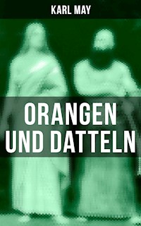 Orangen und Datteln - Karl May - E-Book