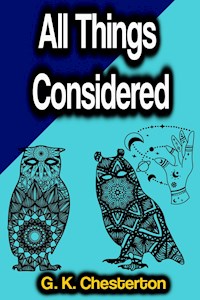 All Things Considered - G.K. Chesterton - E-Book