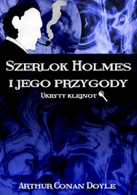 Szerlok Holmes i jego przygody. Ukryty klejnot - Arthur Conan Doyle - E-Book