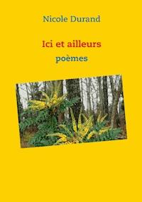 Ici et ailleurs - Nicole Durand - E-Book