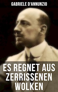 Es regnet aus zerrissenen Wolken - Gabriele Dannunzio - E-Book