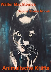 Animalische Kräfte - Walter Machtemes - E-Book