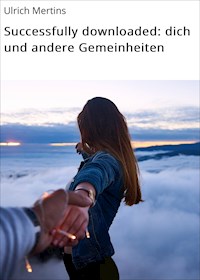 Successfully downloaded: dich und andere Gemeinheiten - Ulrich Mertins - E-Book