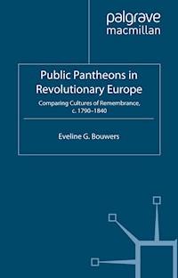 Public Pantheons in Revolutionary Europe - E. Bouwers - E-Book