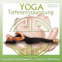 Yoga Tiefenentspannung - 7 Auszeiten zum Entspannen, Loslassen & Wohlfühlen -  - Hörbuch