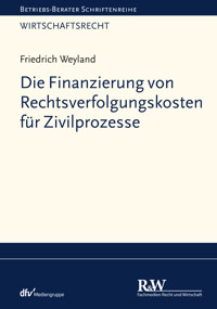 Die Finanzierung von Rechtsverfolgungskosten für Zivilprozesse - Friedrich Weyland - E-Book