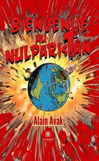 Bienvenue au Nulparistan - Alain Avak - E-Book