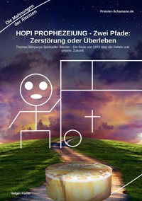 HOPI PROPHEZEIUNG - Zwei Pfade: Zerstörung oder Überleben - Thomas Banyacya Spiritueller Ältester - Holger Kiefer - E-Book