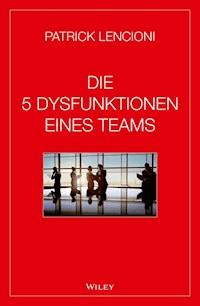 Die 5 Dysfunktionen eines Teams - Patrick M. Lencioni - E-Book