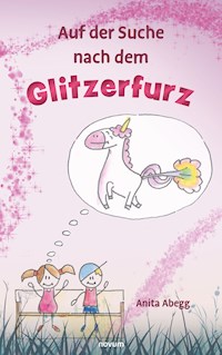Auf der Suche nach dem Glitzerfurz - Anita Abegg - E-Book