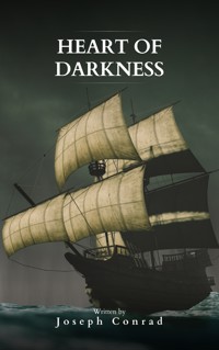 Heart Of Darkness: The Original 1899 Edition - Joseph Conrad - E-Book