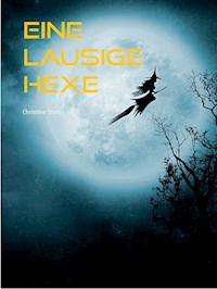 Eine lausige Hexe - Christine Stutz - E-Book
