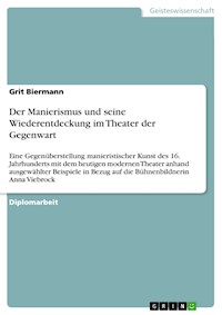 Der Manierismus und seine Wiederentdeckung im Theater der Gegenwart - Grit Biermann - E-Book