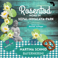 Rosentod - Mord im Nepal-Himalaya-Park - Hinterdobler-Reihe, Band 2 (Ungekürzt) - Martina Schmid - Hörbuch