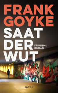 Saat der Wut - Frank Goyke - E-Book