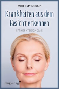 Krankheiten aus dem Gesicht erkennen - Kurt Tepperwein - E-Book